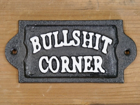 Bullshit Corner Cast Iron Metal Sign